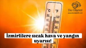 İzmirlilere sıcak hava ve yangın uyarısı