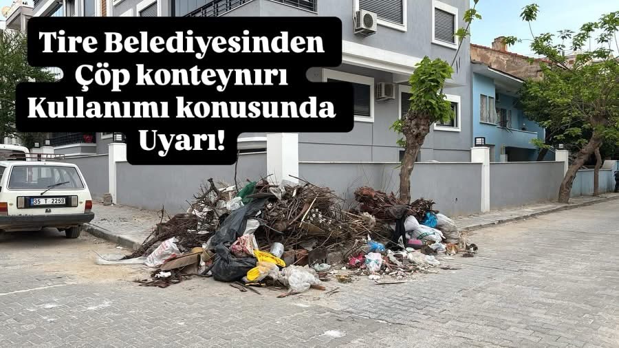Tire Belediyesi’nden çöp konteyneri kullanımı konusunda uyarı