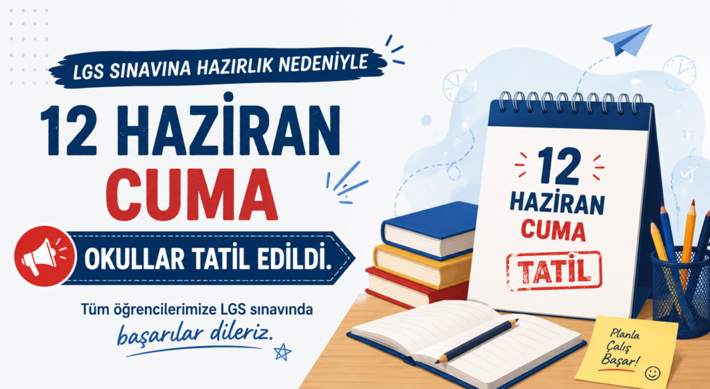 LGS Hazırlıkları Nedeniyle Okullarda Tatil Kararı