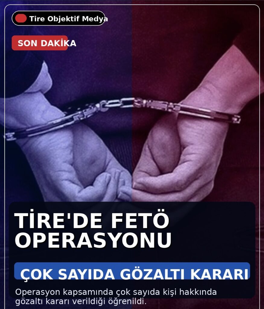 Tire’de FETÖ Operasyonu: 21 Kişi Gözaltına Alındı