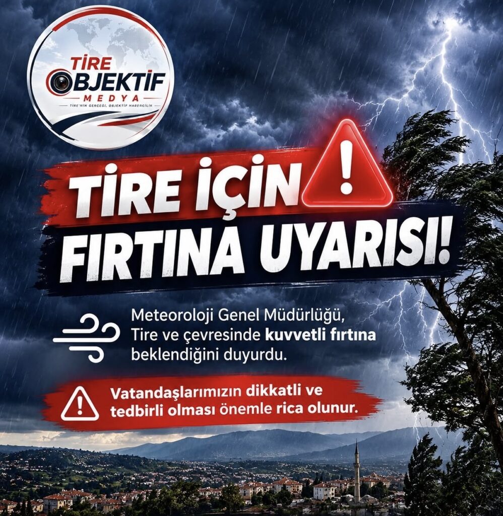 🌪️ TİRE VE ÇEVRESİ İÇİN FIRTINA UYARISI
