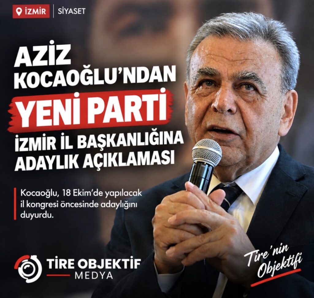 📰 AZİZ KOCAOĞLU’NDAN YENİ PARTİ İZMİR İL BAŞKANLIĞINA ADAYLIK AÇIKLAMASI