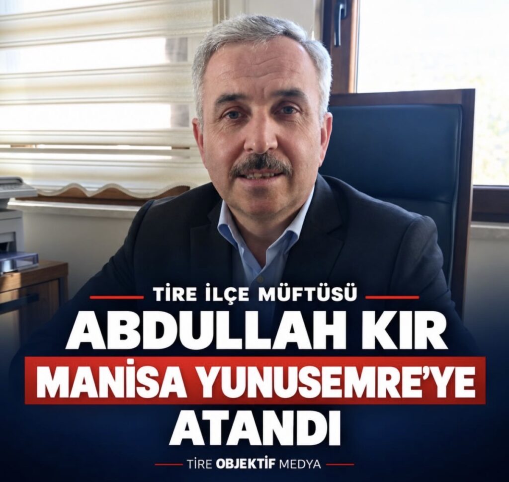 ABDULLAH KIR’IN YENİ GÖREV YERİ YUNUSEMRE
