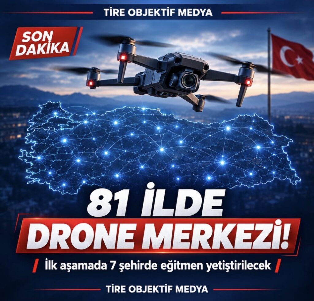 TÜRKİYE’NİN 81 İLİNDE DRONE EĞİTİM VE ÜRETİM MERKEZLERİ KURULACAK